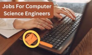 Read more about the article Job for BE Computer Engineer – 458 Vacant Post