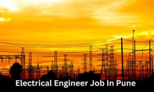 Read more about the article Electrical Engineer Job In Pune – 7 Golden Opportunities