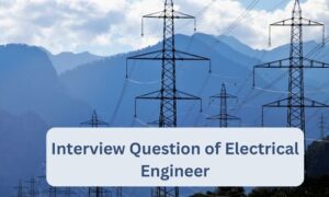 Read more about the article 99 Most Important Interview Question of Electrical Engineer