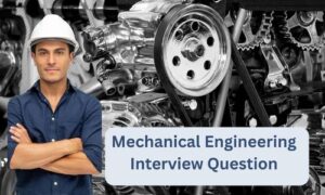 Read more about the article 99 Most Important Mechanical Engineering Interview Question